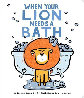 When Your Lion Needs a Bath(English, Board book, Hill Susanna Leonard)