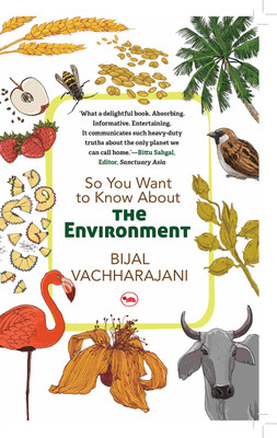 So You Want to Know About the Environment(English, Paperback, Vachharajani Bijal)