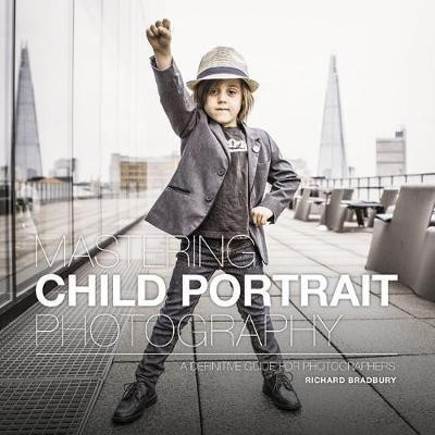 Mastering Child Portrait Photography(English, Paperback, Bradbury Richard)