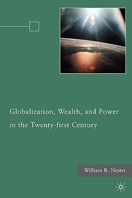 Globalization, Wealth, and Power in the Twenty-first Century(English, Hardcover, Nester W.)