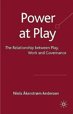 Power at Play  - The Relationships Between Play, Work and Governance(English, Hardcover, Andersen Niels Akerstrom)