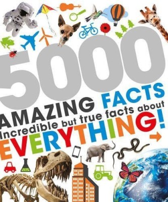 5000 Amazing Facts  - Incredible but True Facts about Everything!(English, Hardcover, Parragon Books Ltd)