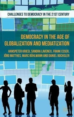 Democracy in the Age of Globalization and Mediatization(English, Paperback, Kriesi H.)