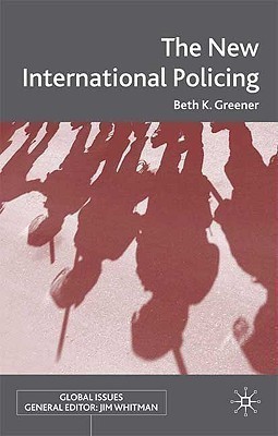 The New International Policing(English, Hardcover, Greener B.)