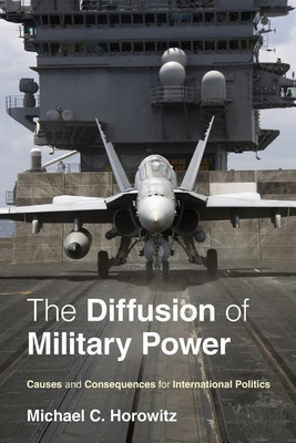 The Diffusion of Military Power(English, Paperback, Horowitz Michael C.)