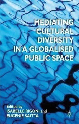 Mediating Cultural Diversity in a Globalised Public Space(English, Hardcover, unknown)