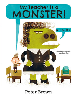 My Teacher is a Monster! (No, I am not)(English, Paperback, Brown Peter)