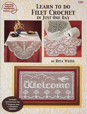 Learn to Do Filet Crochet in Just One Day(English, Paperback, Annie's)