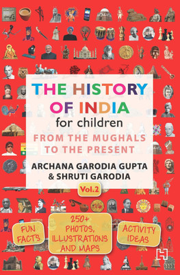 The History Of India Volume 2  - From the Mughals to the Present(English, Paperback, GUPTA ARCHANA GARODIA, GARODIA)
