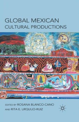 Global Mexican Cultural Productions(English, Paperback, Blanco-Cano R.)