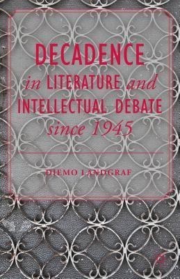 Decadence in Literature and Intellectual Debate since 1945(English, Hardcover, unknown)