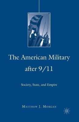 The American Military After 9/11(English, Paperback, Morgan M.)