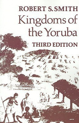 Kingdoms of the Yoruba(English, Paperback, Smith Robert Sydney)