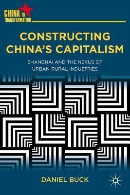 Constructing China's Capitalism(English, Hardcover, Buck D.)