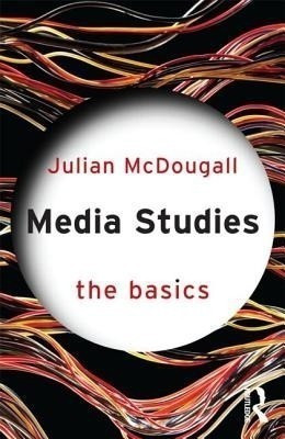 Media Studies: The Basics(English, Paperback, McDougall Julian)