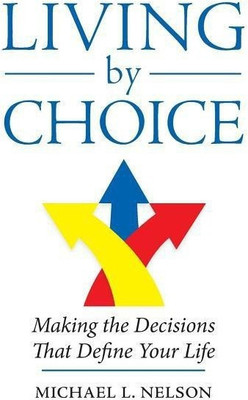 Living by Choice(English, Paperback, Nelson Michael L)