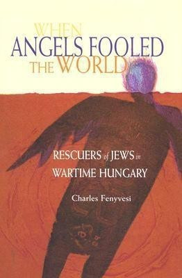 When Angels Fooled the World(English, Hardcover, Fenyvesi Charles)