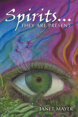 Spirits...They Are Present(English, Paperback, Mayer Janet)