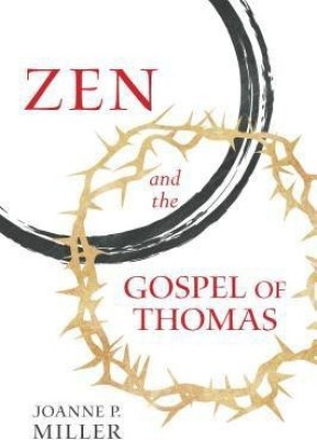 Zen and the Gospel of Thomas(English, Paperback, Miller Joanne P.)