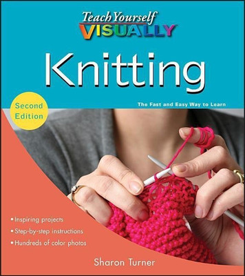 Teach Yourself VISUALLY Knitting(English, Paperback, Turner Sharon)