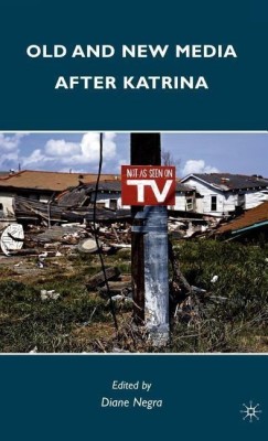 Old and New Media after Katrina(English, Hardcover, Negra Diane)