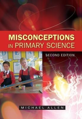 Misconceptions in Primary Science(English, Paperback, Allen Michael)