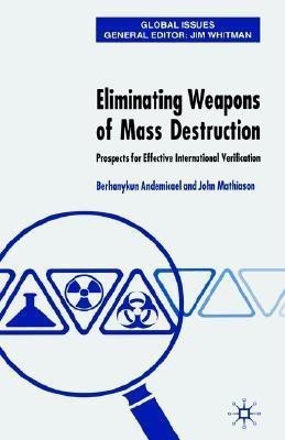 Eliminating Weapons of Mass Destruction(English, Hardcover, Mathiason J.)