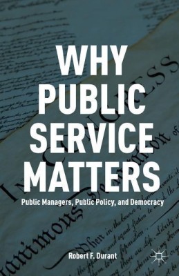 Why Public Service Matters(English, Paperback, Durant R.)