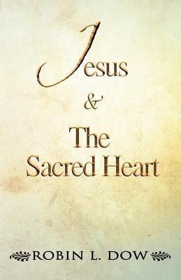 Jesus & the Sacred Heart(English, Paperback, Dow Robin L)