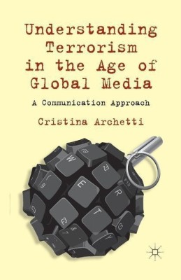 Understanding Terrorism in the Age of Global Media(English, Paperback, Archetti C.)