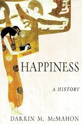 Happiness: A History(English, Paperback, McMahon Darrin M Ben Weider Professor)
