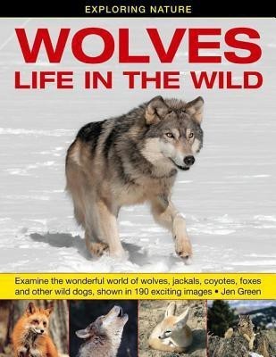 Exploring Nature: Wolves - Life in the Wild(English, Hardcover, Green Jen Dr)