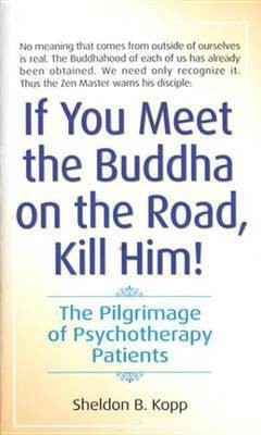 If You Meet the Buddha on the Road, Kill Him(English, Electronic book text, Kopp Sheldon)