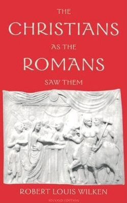The Christians as the Romans Saw Them(English, Paperback, Wilken Robert Louis)