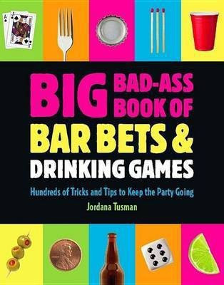 Big Bad-Ass Book of Bar Bets and Drinking Games(English, Electronic book text, Tusman Jordana)