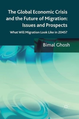 The Global Economic Crisis and the Future of Migration: Issues and Prospects(English, Paperback, Ghosh Bimal)