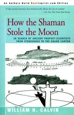 How the Shaman Stole the Moon(English, Paperback, Calvin William H Affiliate Professor)