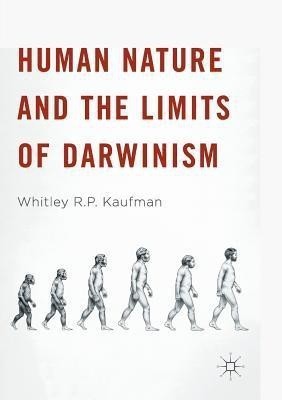 Human Nature and the Limits of Darwinism(English, Paperback, Kaufman Whitley R.P.)