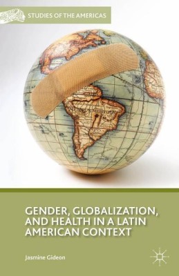 Gender, Globalization, and Health in a Latin American Context(English, Hardcover, Gideon J.)