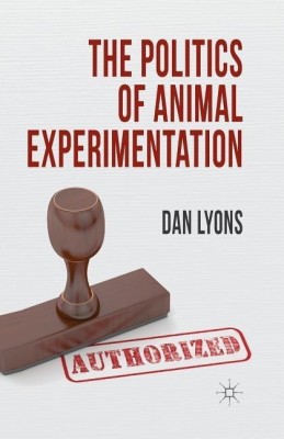 The Politics of Animal Experimentation(English, Paperback, Lyons Dan)