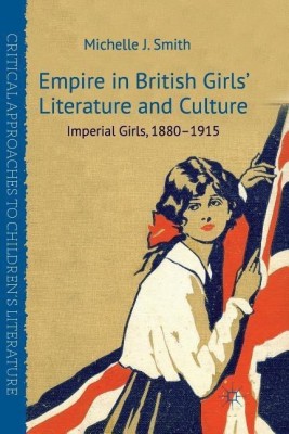 Empire in British Girls' Literature and Culture(English, Paperback, Smith M.)