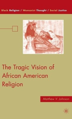 The Tragic Vision of African American Religion(English, Hardcover, Johnson M.)