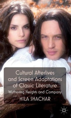 Cultural Afterlives and Screen Adaptations of Classic Literature(English, Hardcover, Shachar H.)