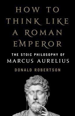 How to Think Like a Roman Emperor(English, Hardcover, Robertson Donald)