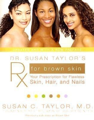 Dr. Susan Taylor's RX for Brown Skin  - Your Prescription for Flawless Skin, Hair and Nails(English, Paperback, Taylor Susan C MD)