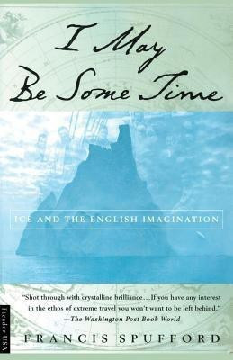 I May Be Some Time(English, Paperback, Spufford Francis)