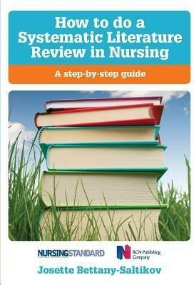 How to do a Systematic Literature Review in Nursing: A step-by-step guide(English, Paperback, Bettany-Saltikov Josette)