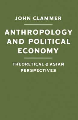 Anthropology and Political Economy(English, Paperback, Clammer John)