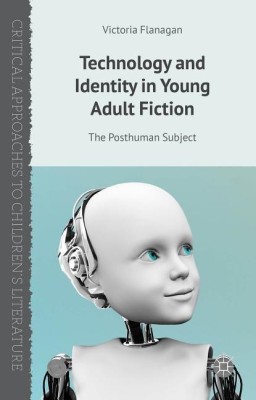 Technology and Identity in Young Adult Fiction(English, Hardcover, Flanagan V.)