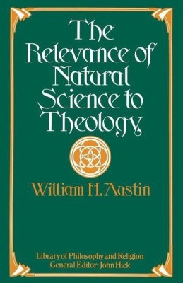 The Relevance of Natural Science to Theology(English, Paperback, Austin W.H.)